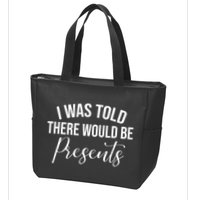 I Was Told There Would Be Presents Funny Christmas Zip Tote Bag