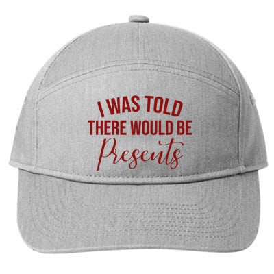 I Was Told There Would Be Presents Funny Christmas 7-Panel Snapback Hat