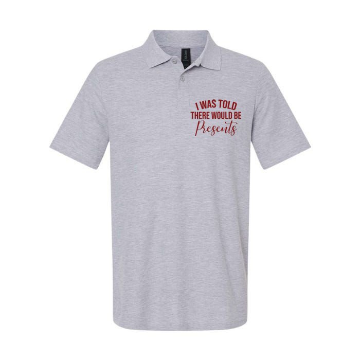 I Was Told There Would Be Presents Funny Christmas Softstyle Adult Sport Polo