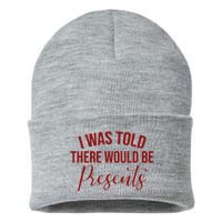 I Was Told There Would Be Presents Funny Christmas Sustainable Knit Beanie