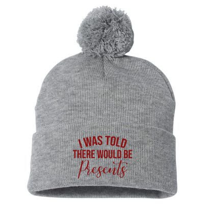 I Was Told There Would Be Presents Funny Christmas Pom Pom 12in Knit Beanie