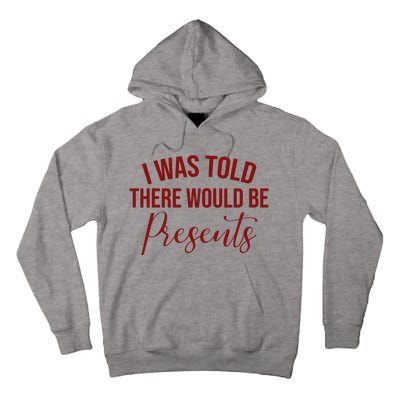 I Was Told There Would Be Presents Funny Christmas Tall Hoodie