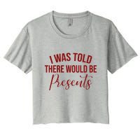 I Was Told There Would Be Presents Funny Christmas Crop Top