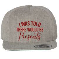 I Was Told There Would Be Presents Funny Christmas Wool Snapback Cap