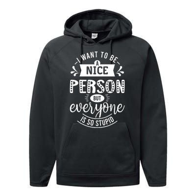 I Want To Be A Nice Person But Everyone Funny Humor Performance Fleece Hoodie