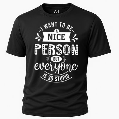 I Want To Be A Nice Person But Everyone Funny Humor Performance Shirt