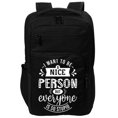 I Want To Be A Nice Person But Everyone Funny Humor Impact Tech Backpack