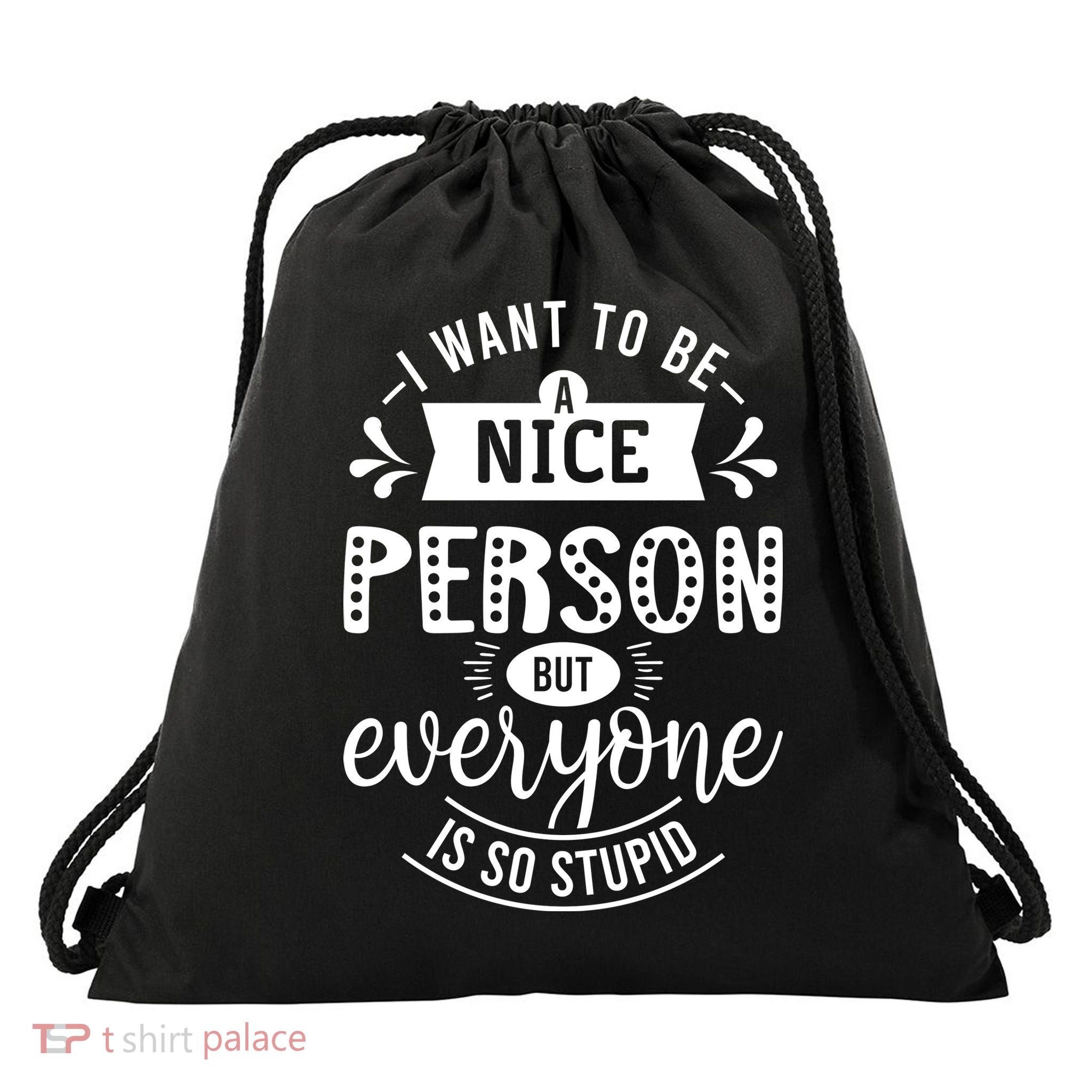 I Want To Be A Nice Person But Everyone Funny Humor Drawstring Bag