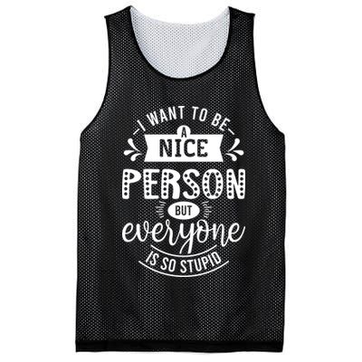 I Want To Be A Nice Person But Everyone Funny Humor Mesh Reversible Basketball Jersey Tank