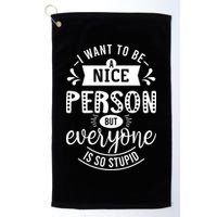 I Want To Be A Nice Person But Everyone Funny Humor Golf Towel