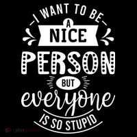 I Want To Be A Nice Person But Everyone Funny Humor Toddler T-Shirt