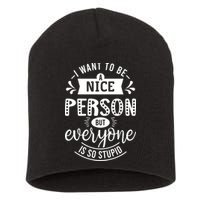 I Want To Be A Nice Person But Everyone Funny Humor Short Acrylic Beanie