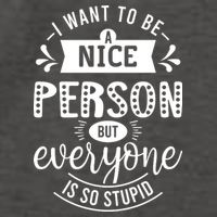 I Want To Be A Nice Person But Everyone Funny Humor Vector Backpack