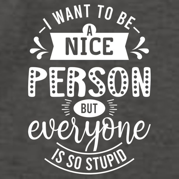 I Want To Be A Nice Person But Everyone Funny Humor Vector Backpack