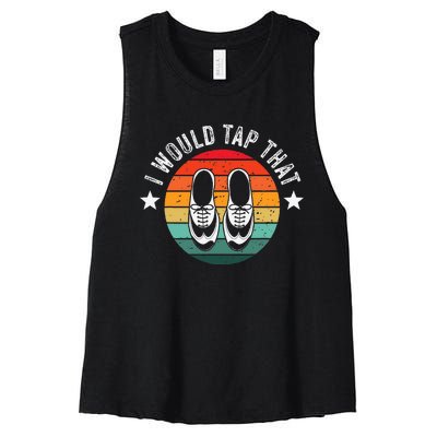 I Would Tap That Recital Tap Dancer Tap Dancing Women's Racerback Cropped Tank