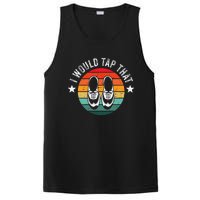 I Would Tap That Recital Tap Dancer Tap Dancing PosiCharge Competitor Tank