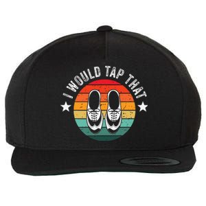 I Would Tap That Recital Tap Dancer Tap Dancing Wool Snapback Cap