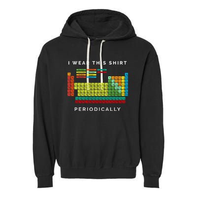 I Wear This Periodically Periodic Table Chemistry Pun Garment-Dyed Fleece Hoodie