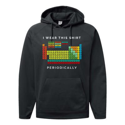 I Wear This Periodically Periodic Table Chemistry Pun Performance Fleece Hoodie