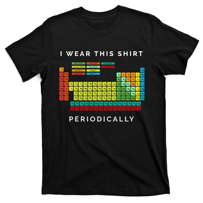 I Wear This Periodically Periodic Table Chemistry Pun T-Shirt