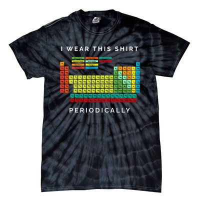 I Wear This Periodically Periodic Table Chemistry Pun Tie-Dye T-Shirt