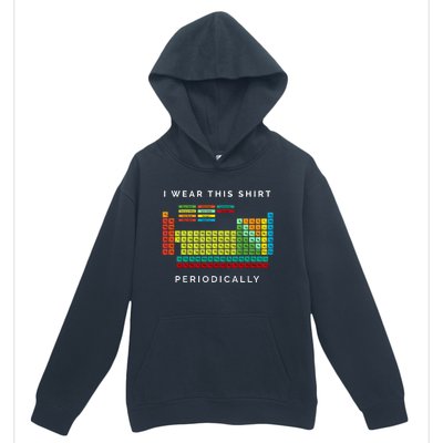 I Wear This Periodically Periodic Table Chemistry Pun Urban Pullover Hoodie