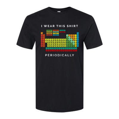 I Wear This Periodically Periodic Table Chemistry Pun Softstyle CVC T-Shirt