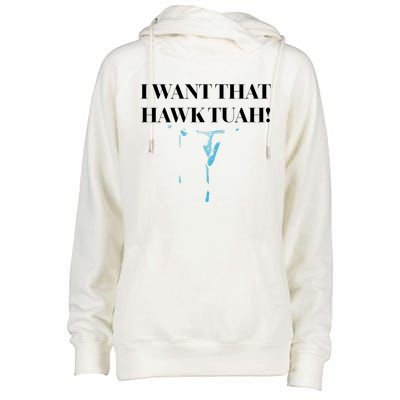 I Want That Hawk Tuah Womens Funnel Neck Pullover Hood