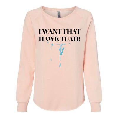 I Want That Hawk Tuah Womens California Wash Sweatshirt