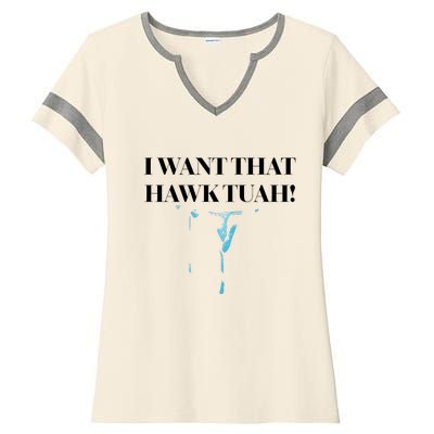 I Want That Hawk Tuah Ladies Halftime Notch Neck Tee