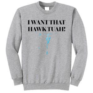 I Want That Hawk Tuah Tall Sweatshirt