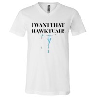 I Want That Hawk Tuah V-Neck T-Shirt