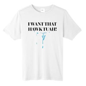 I Want That Hawk Tuah Tall Fusion ChromaSoft Performance T-Shirt