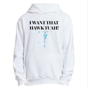 I Want That Hawk Tuah Urban Pullover Hoodie