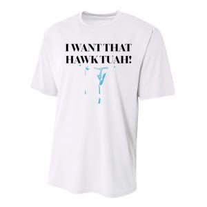 I Want That Hawk Tuah Performance Sprint T-Shirt