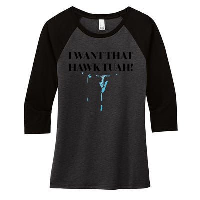 I Want That Hawk Tuah Women's Tri-Blend 3/4-Sleeve Raglan Shirt