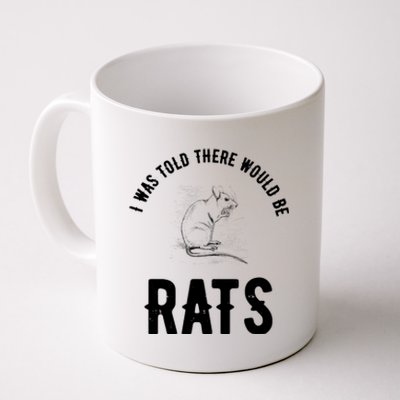 I Was Told There Would Be Rats Pet Coffee Mug