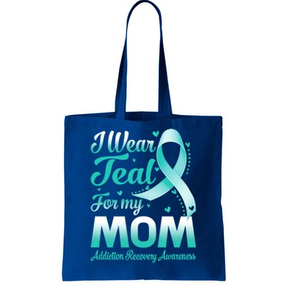 I Wear Teal For My Mom Addiction Recovery Awareness Rbbon Gift Tote Bag