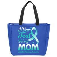 I Wear Teal For My Mom Addiction Recovery Awareness Rbbon Gift Zip Tote Bag