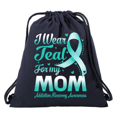 I Wear Teal For My Mom Addiction Recovery Awareness Rbbon Gift Drawstring Bag