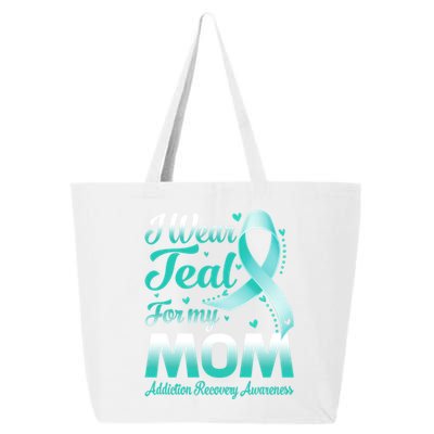 I Wear Teal For My Mom Addiction Recovery Awareness Rbbon Gift 25L Jumbo Tote