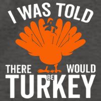 I Was Told There Would Be Turkey Family Thanksgiving Cool Gift Vector Backpack