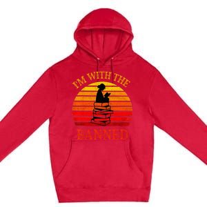 I'm With The Banned Books I Read Banned Books Lovers Premium Pullover Hoodie