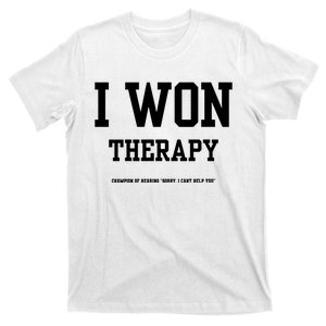 I Won Therapy Champion Of Hearing Sorry I CanT Help You T-Shirt