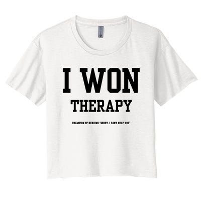 I Won Therapy Champion Of Hearing Sorry I CanT Help You Women's Crop Top Tee