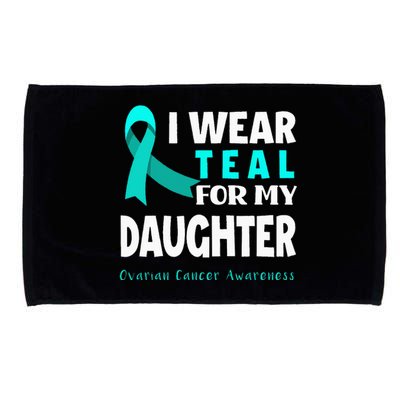 I Wear Teal For My Daughter Support Ovarian Cancer Awareness Microfiber Hand Towel