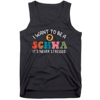 I Want To Be A Schwa Its Never Stressed Science Of Reading Tank Top