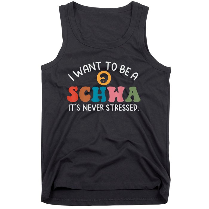 I Want To Be A Schwa Its Never Stressed Science Of Reading Tank Top