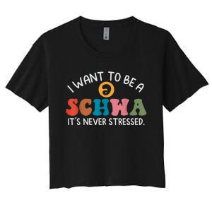 I Want To Be A Schwa Its Never Stressed Science Of Reading Women's Crop Top Tee