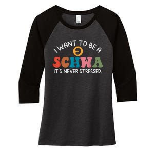 I Want To Be A Schwa Its Never Stressed Science Of Reading Women's Tri-Blend 3/4-Sleeve Raglan Shirt